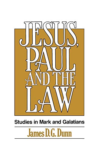 Jesus, Paul and the Law: Studies in Mark and Galatians