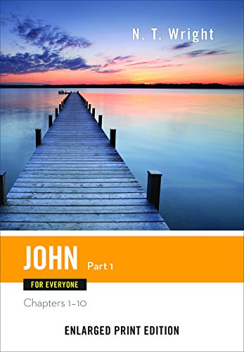John for Everyone, Part 1: Chapters 1-10 (The New Testament for Everyone)