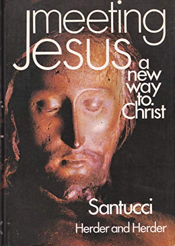 Meeting Jesus: A New Way to Christ
