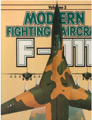 F-111 (Modern Fighting Aircraft, Vol. 3)