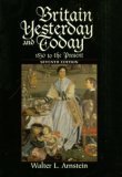 Britain Yesterday and Today: 1830 To the Present (History of England (D.C. Heath and Company : Seventh Edition), 4.)