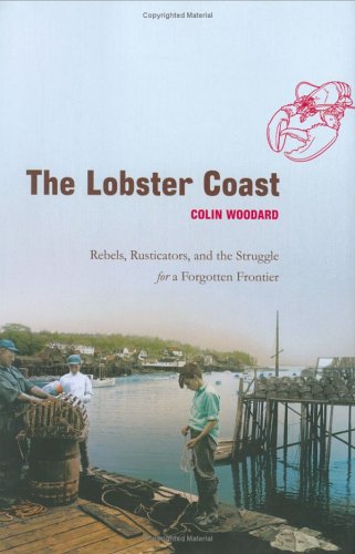 The Lobster Coast: Rebels  Rusticators  and the Struggle for a Forgotten Frontier