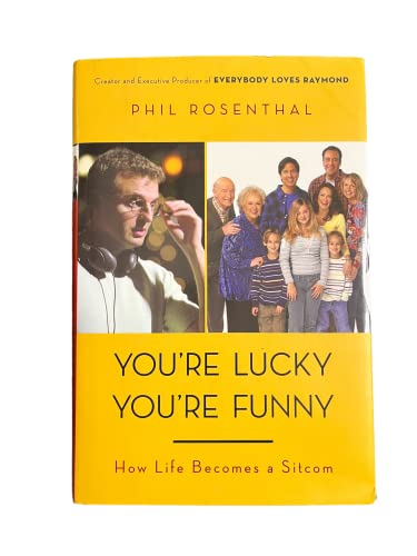 You're Lucky You're Funny: How Life Becomes a Sitcom