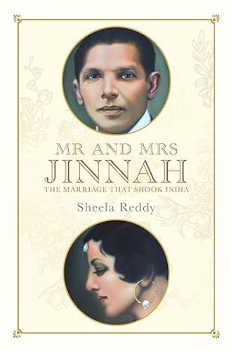 Mr. and Mrs. JINNAH: The Marriage that Shook India.