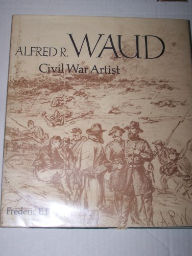 Alfred R. Waud: Civil War Artist