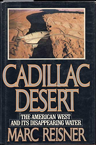 Cadillac Desert: The American West and Its Disappearing Water