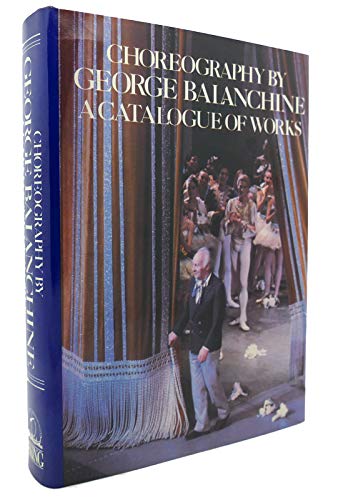 Choreography of George Balanchine: 2A Catalogue of Works