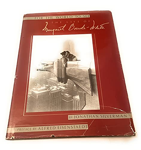 For the World to See: The Life of Margaret Bourke-White