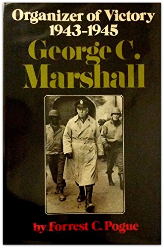 George C. Marshall, Vol. 3: Organizer of Victory, 1943-1945