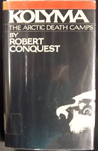 Kolyma: The Arctic Death Camps