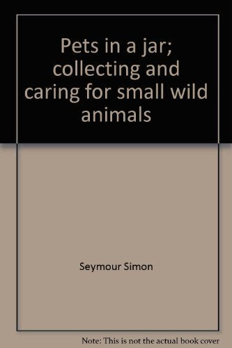 Pets in a Jar: Collecting and Caring for Small Wild Animals