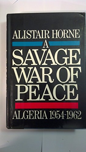 A Savage War of Peace: Algeria 1954-1962