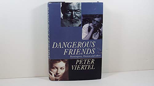Dangerous Friends: Hemingway, Huston and Others