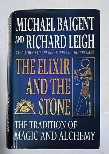 Elixir and the Stone : The Tradition of Magic and Alchemy