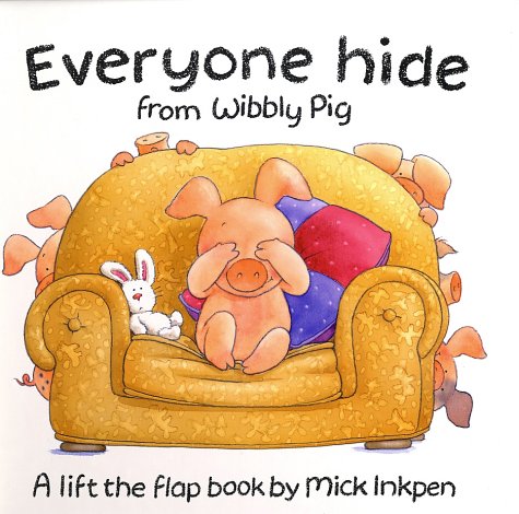 Everyone Hide from Wibbly Pig: A Lift-the-Flap Book (Lift-the-flap Books)