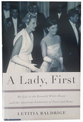A Lady, First: My Life in the Kennedy White House and the American Embassies of Paris and Rome