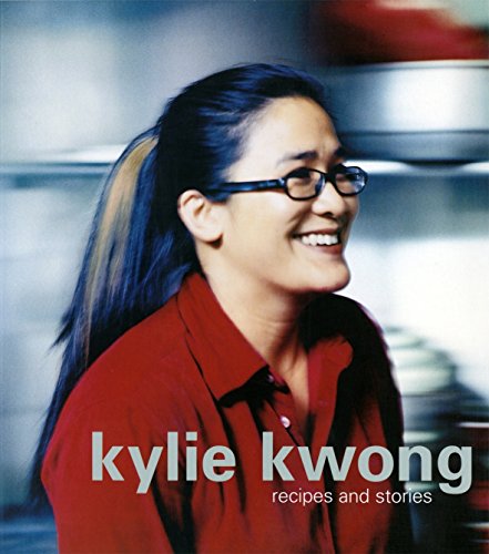 Kylie Kwong: Recipes and Stories