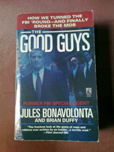 The Good Guys: How We Turned the FBI 'Round - and Finally Broke the Mob