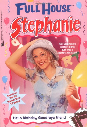 Hello Birthday, Good-Bye Friend (Full House: Stephanie)