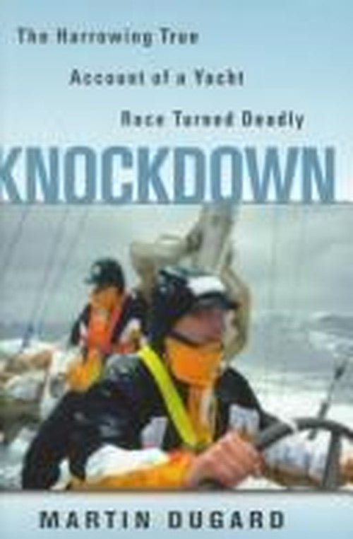 Knockdown: The Harrowing True Account of a Yacht Race Turned Deadly