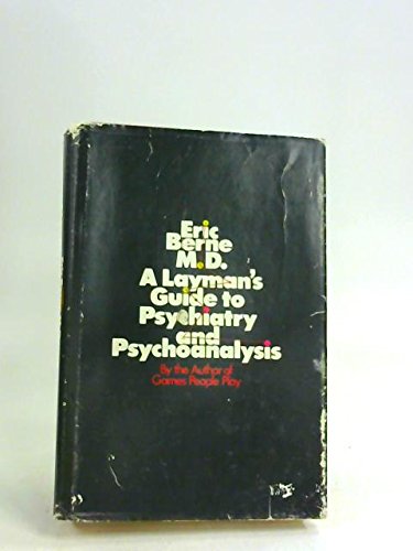 A Layman's Guide to Psychiatry and Psychoanalysis.