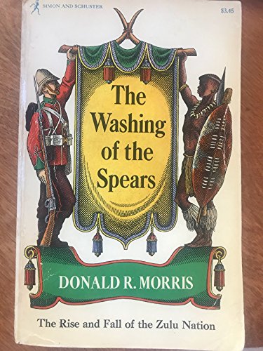 The Washing of the Spears: The Rise and Fall of the Zulu Nation