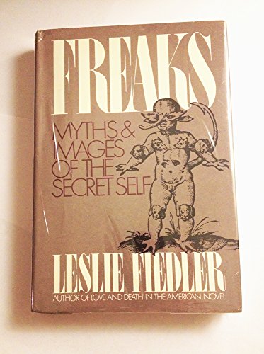 Freaks: Myths and images of the secret self (A Touchstone book)