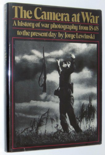 Camera at War: A History of War Photography from 1848 to the Present Day