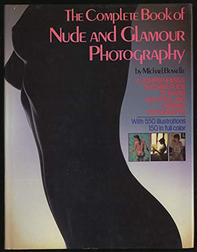 COMPLETE BOOK OF NUDE AND GLAMOUR PHOTOGRAPHY
