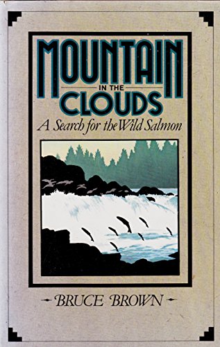 Mountain in the Clouds: A Search for the Wild Salmon