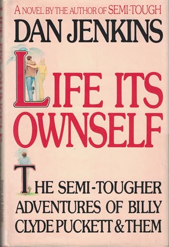 Life Its Ownself: The Semi-Tougher Adventures of Billy Clyde Puckett and Them