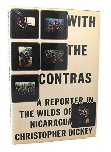With the Contras: A Reporter in the Wilds of Nicaragua