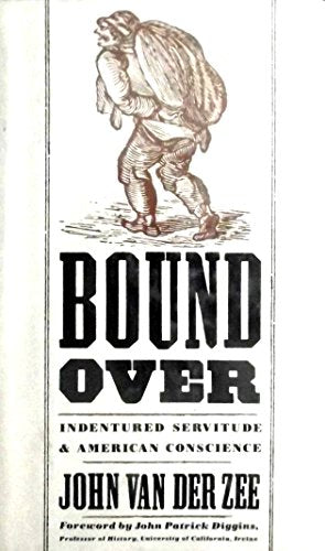 Bound over: Indentured servitude and American conscience