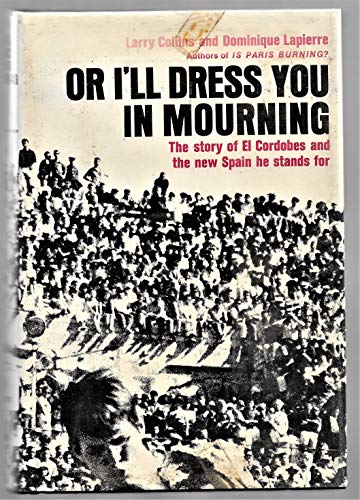 Or I'll Dress You in Mourning : The Story of El Cordobes and the New Spain He Stands For