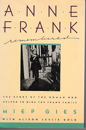 Anne Frank Remembered: The Story of the Woman Who Helped to Hide the Frank Family