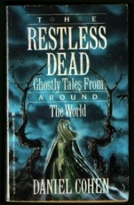 Restless Dead: Ghostly Tales from Around the World: Daniel Cohen