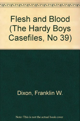 Flesh and Blood (The Hardy Boys Casefiles, No. 39)