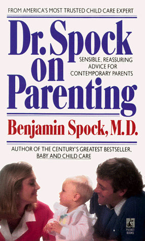 Dr. Spock On Parenting: The Parent's Part