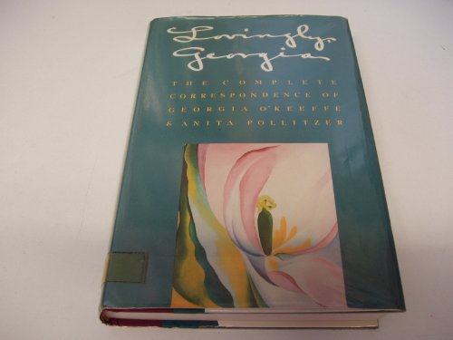 Lovingly, Georgia: The Complete Correspondence of Georgia O'Keeffe & Anita Pollitzer