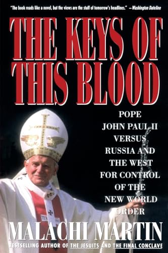 Keys of This Blood: Pope John Paul II Versus Russia and the West for Control of the New World Order
