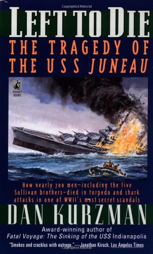 Left to Die: The Tragedy of the USS Juneau