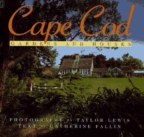 Cape Cod: Gardens and Houses