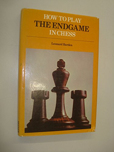 How to Play the End Game in Chess