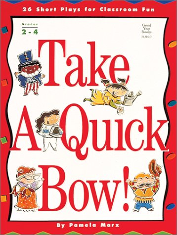 Take a Quick Bow!: 26 Short Plays for Classroom Fun