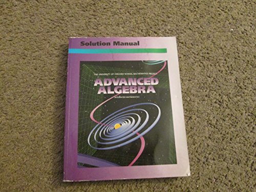 Advanced Algebra: Solution Manual (University of Chicago School Mathematics Project)