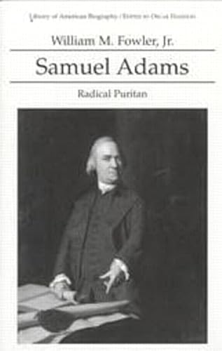 Samuel Adams: Radical Puritan (Library of American Biography Series)