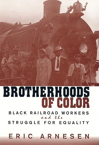 Brotherhoods of Color: Black Railroad Workers and the Struggle for Equality