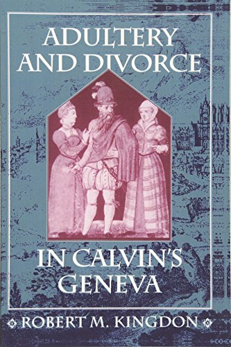 Adultery and Divorce in Calvin's Geneva (Harvard Historical Studies)