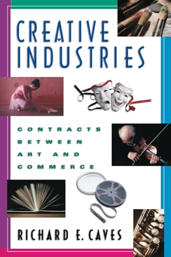 Creative Industries: Contracts between Art and Commerce (New Edition (2nd & Subsequent) / 1st Harvard University Pres)