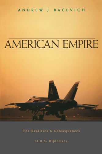 American Empire: The Realities and Consequences of U.S. Diplomacy